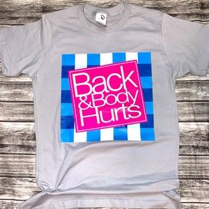 Back & Body hurts shirt